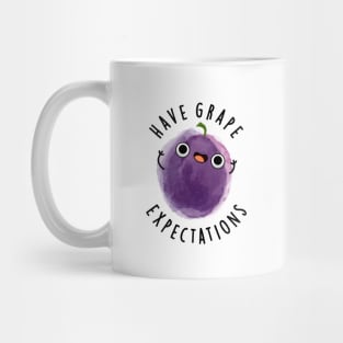 Have Grape Expectations Cute Positive Fruit Pun Mug